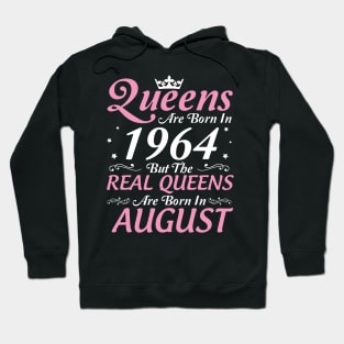 Queens Are Born In 1964 But The Real Queens Are Born In August Happy Birthday To Me Mom Aunt Sister Hoodie